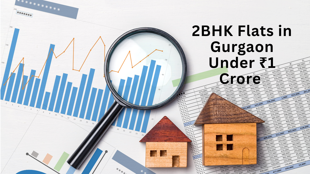 2BHK Flats in Gurgaon Under ₹1 Crore