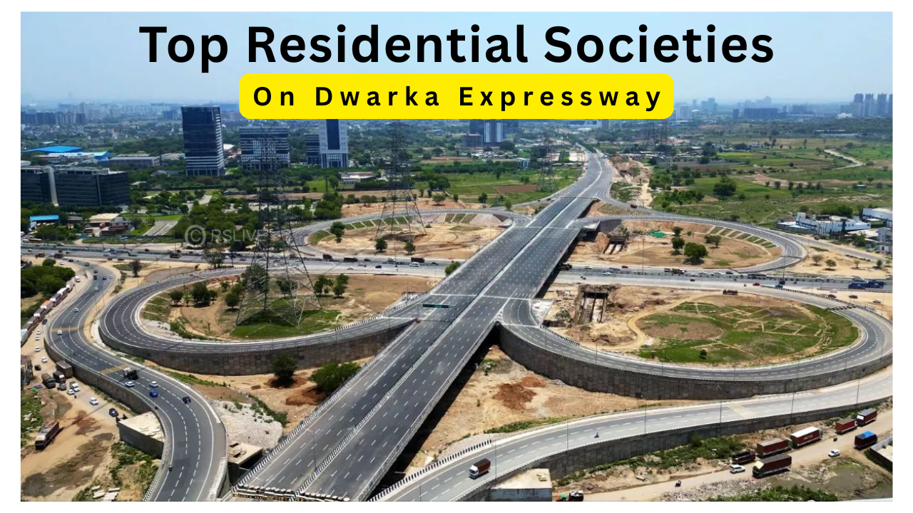 Dwarka Expressway : Top Residential Societies for Families.